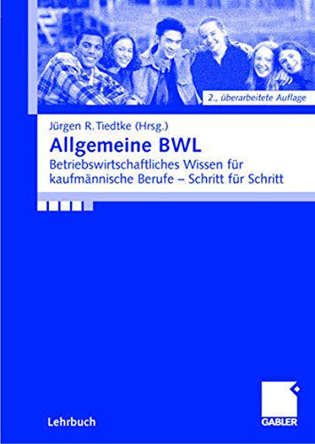 Allgemeine BWL: Betriebswirtschaftliches Wissen für kaufmännische Berufe - Schritt für Schritt (German Edition)